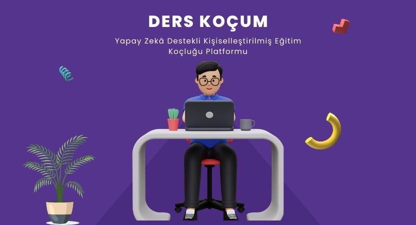 Ders Koçum: Yapay Zekâ Destekli Kişiselleştirilmiş Eğitim Koçluğu Platformu
